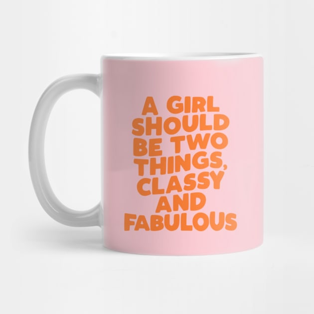 A Girl Should Be Two Things Classy and Fabulous by The Motivated Type by MotivatedType